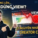 Vì Sao Video Đang Lên Lại Đột Ngột Dừng View? 7 Nguyên Nhân Creator Cần Biết