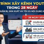 Lộ Trình Xây Kênh YouTube Trong 28 Ngày: Cách Chuẩn Bị, Sản Xuất Và Tối Ưu Nội Dung Hiệu Quả