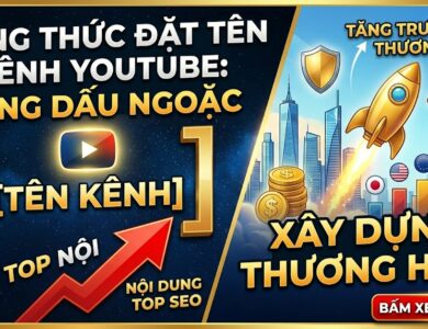 Khám phá công thức đặt tên kênh YouTube bằng dấu ngoặc giúp định vị từ khóa, xây dựng thương hiệu và tạo nền tảng phát triển hệ thống nội dung chuyên nghiệp cho thị trường quốc tế.