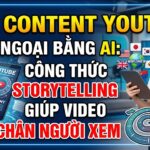 Khám phá quy trình viết content YouTube view ngoại bằng AI theo phương pháp Phúc BANI. Học cách kết hợp storytelling, quy trình và tư duy "sao chép có sáng tạo" để tạo video giữ chân người xem.