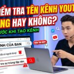 Hướng dẫn cách kiểm tra tên kênh YouTube có bị trùng hay không trước khi tạo kênh. Tìm hiểu cách chọn tên dễ được nhận diện, xây dựng thương hiệu và phát triển kênh bền vững.