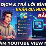 Hướng dẫn cách dịch và phản hồi bình luận khán giả nước ngoài bằng AI. Giúp creator YouTube tương tác với khán giả quốc tế mà không cần biết ngoại ngữ.
