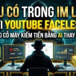 Muốn kiếm tiền từ YouTube mà không cần nổi tiếng? Khám phá tư duy, quy trình và chiến lược xây dựng kênh YouTube Faceless bằng AI theo mô hình hệ thống bền vững.