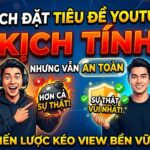 Hướng dẫn cách đặt tiêu đề YouTube vừa kịch tính vừa an toàn bằng chiến lược kết hợp từ khóa, tỷ lệ nội dung 4:1, Moment Stop Top và tối ưu SEO để tăng CTR bền vững.