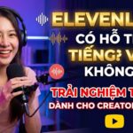 ElevenLabs có hỗ trợ tiếng Việt không? Khám phá chất lượng giọng đọc tiếng Việt trên ElevenLabs và cách creator YouTube sử dụng AI voice để sản xuất video chuyên nghiệp.