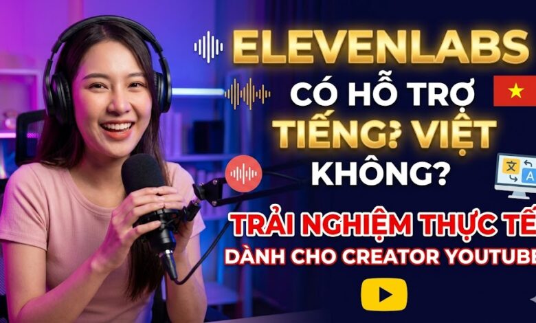 ElevenLabs có hỗ trợ tiếng Việt không? Khám phá chất lượng giọng đọc tiếng Việt trên ElevenLabs và cách creator YouTube sử dụng AI voice để sản xuất video chuyên nghiệp.