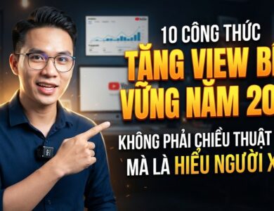 10 Công Thức Tăng View YouTube Bền Vững Năm 2026: Không Phải Chiều Thuật Toán, Mà Là Hiểu Người Xem