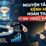 Nguyên Tắc Giúp Kênh Mới Hoàn Thành 100 Video Đầu Tiên