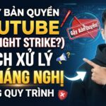 Bị Gậy Bản Quyền YouTube (Copyright Strike)? Cách Xử Lý Và Kháng Nghị Đúng Quy Trình