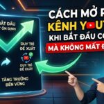 Cách Mở Rộng Kênh YouTube Khi Bắt Đầu Có View Mà Không Mất Đề Xuất