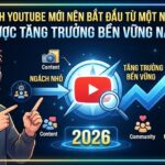 Vì Sao Kênh YouTube Mới Nên Bắt Đầu Từ Một Ngách Nhỏ? Chiến Lược Tăng Trưởng Bền Vững Năm 2026