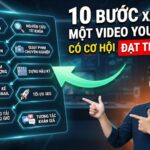 10 Bước Xây Dựng Một Video YouTube Có Cơ Hội Đạt Triệu View