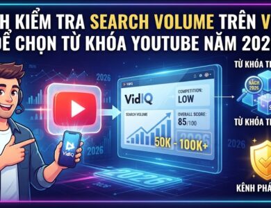 Cách Kiểm Tra Search Volume Trên VidIQ Để Chọn Từ Khóa YouTube Năm 2026