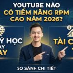 YouTube Tâm Lý Học Hay Tài Chính: Ngách Nào Có Tiềm Năng RPM Cao Trong Năm 2026?
