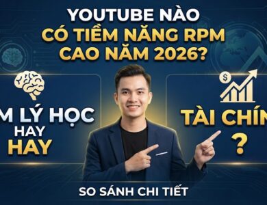 YouTube Tâm Lý Học Hay Tài Chính: Ngách Nào Có Tiềm Năng RPM Cao Trong Năm 2026?
