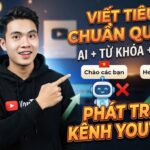 Công Cụ Giúp Viết Tiêu Đề YouTube Chuẩn Khán Giả Quốc Tế: AI, Từ Khóa Và Tâm Lý Người Xem