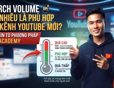 Search Volume bao nhiêu là phù hợp cho kênh YouTube mới? Góc nhìn từ phương pháp Bani Academy