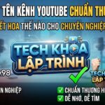 Cách Viết Tên Kênh YouTube Chuẩn Thương Hiệu: Viết Hoa Thế Nào Cho Chuyên Nghiệp?