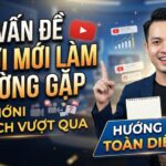 10 Vấn Đề Người Mới Làm YouTube Thường Gặp Và Cách Vượt Qua