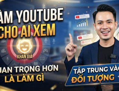 Làm YouTube Cho Ai Xem Quan Trọng Hơn Là Làm Gì