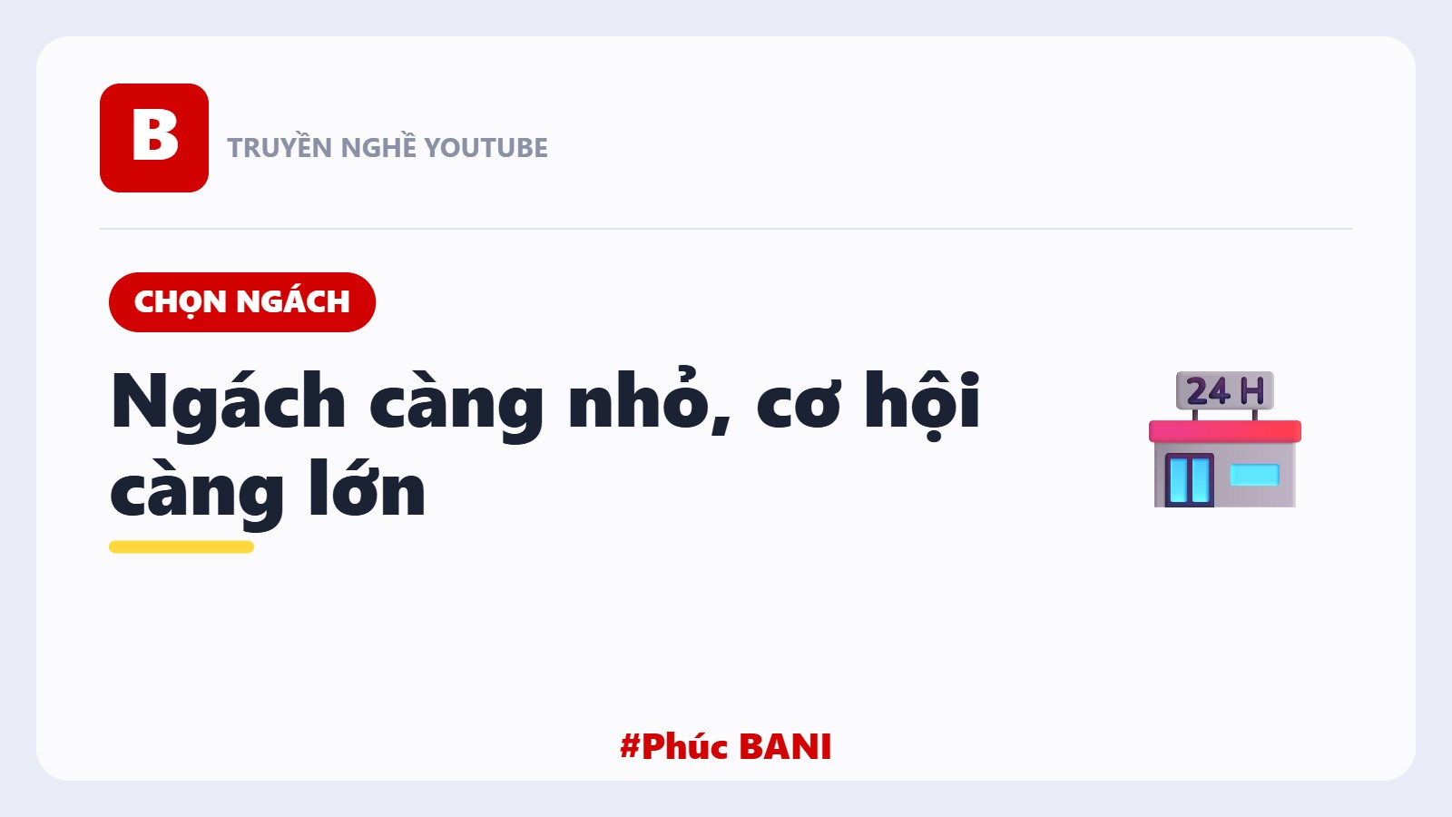 Ngách Càng Nhỏ, Cơ Hội Càng Lớn — Bài Học Từ Tiệm Tạp Hóa