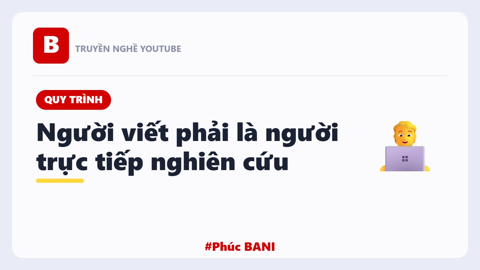 Vì Sao Người Viết Nội Dung Phải Là Người Trực Tiếp Nghiên Cứu
