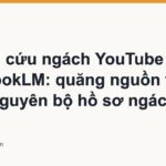 Nghiên cứu ngách YouTube bằng NotebookLM: quăng nguồn vào, nhận nguyên bộ hồ sơ ngách
