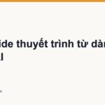 Làm slide thuyết trình từ dàn ý bằng AI