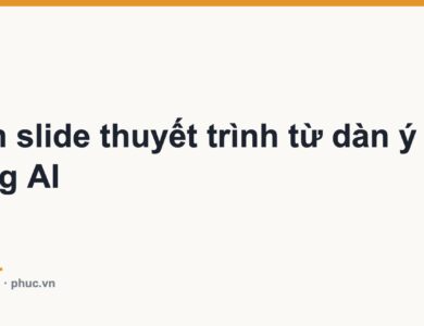 Làm slide thuyết trình từ dàn ý bằng AI