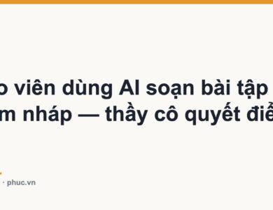 Giáo viên dùng AI soạn bài tập và chấm nháp — thầy cô quyết điểm